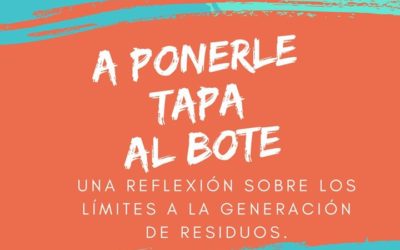A ponerle tapa al bote; una reflexión sobre la generación de residuos